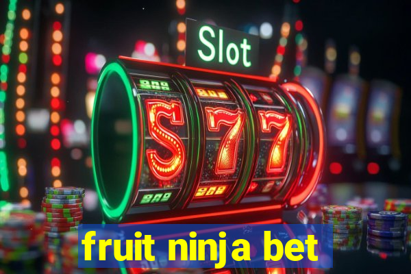 fruit ninja bet